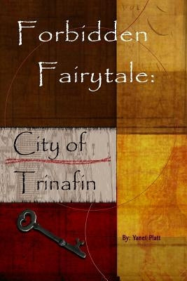 Forbidden Fairytale: City of Trinafin by Platt, Yanet
