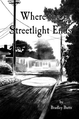 Where the Streetlight Ends by Butts, Bradley M.