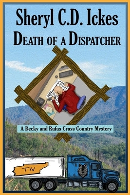 Death of a Dispatcher - A Becky and Rufus Cross Country Mystery by Ickes, Sheryl C. D.