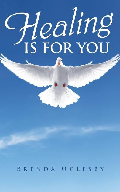 Healing Is for You by Oglesby, Brenda