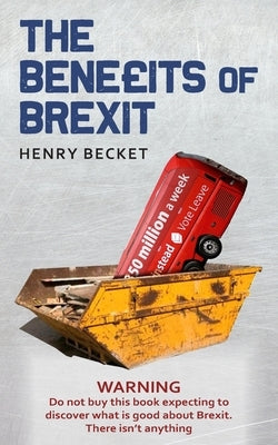 The Benefits of Brexit by Becket, Henry