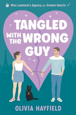Tangled With The Wrong Guy: A funny, magical matchmaking romcom (Miss Lovelock's Agency for Broken Hearts) by Hayfield, Olivia