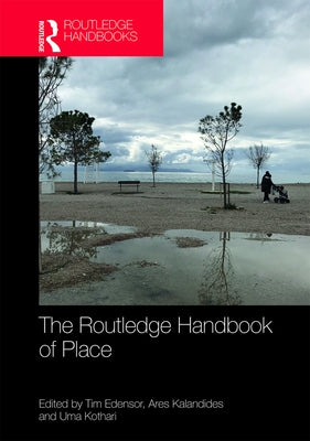 The Routledge Handbook of Place by Edensor, Tim