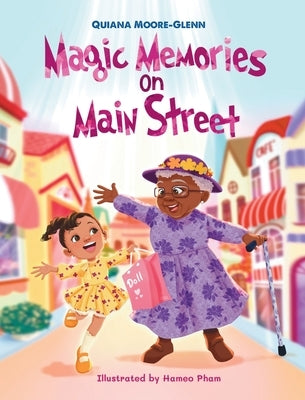Magic Memories on Main St by Moore-Glenn, Quiana D. D. D.