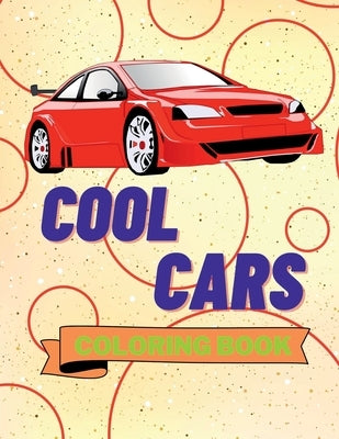 Cool Cars Coloring Book: Awesome SuperCars Coloring Book For Teens and Adults Cars Activity Book For Kids Ages 4-8 And 4-12 by Aura Miller