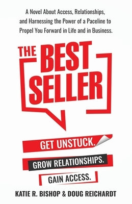 The Best Seller: A Novel About Access, Relationships, and Harnessing the Power of a Paceline to Propel You Forward in Life and in Busin by Bishop, Katie R.