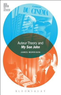 Auteur Theory and My Son John by Morrison, James