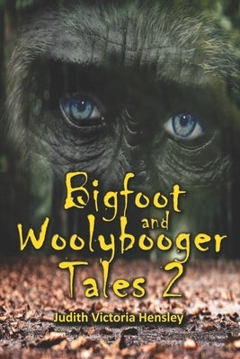 Bigfoot and Woolybooger Tales 2 by Hensley, Judith Victoria