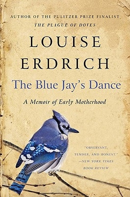 The Blue Jay's Dance by Erdrich, Louise