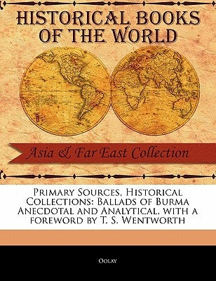 Ballads of Burma Anecdotal and Analytical by Oolay