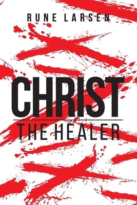 Christ The Healer by Larsen, Rune
