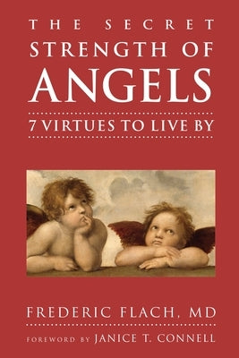 The Secret Strength of Angels: 7 Virtues to Live by by Flach, Frederic