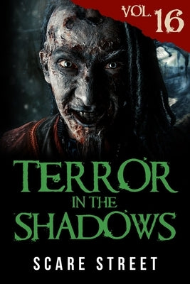 Terror in the Shadows Vol. 16: Horror Short Stories Collection with Scary Ghosts, Paranormal & Supernatural Monsters by Fortey, Ian