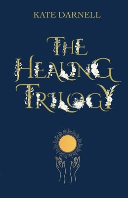 The Healing Trilogy by Darnell, Kate