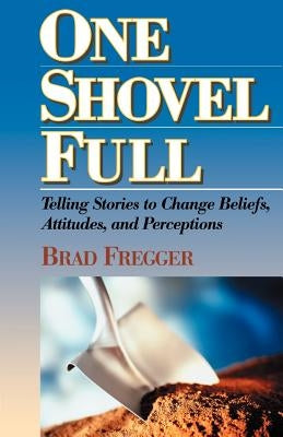 One Shovel Full by Fregger, Brad