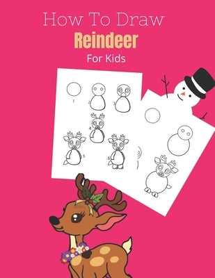 How To Draw a Reindeer: And Cool Christmas Stuff And Creatures - A fun Learn To Draw And Coloring Book For Kids ( Christmas Activity Book ) by Activity, Cute