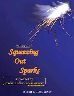 The Songs of Squeezing Out Sparks: As Recorded by Graham Parker and The Rumour by Belmont, Martin