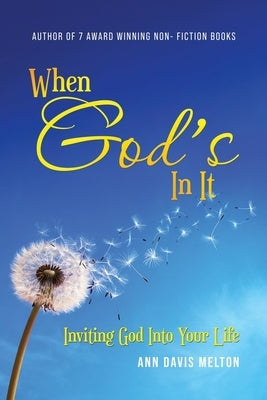 When God's In It: Inviting God Into Your Life by Melton, Ann Davis