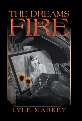 The Dreams of Fire by Markey, Lyle