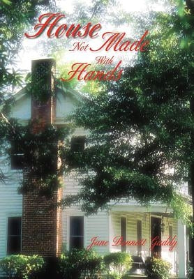 House Not Made With Hands by Gaddy, Jane Bennett