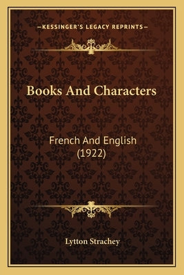 Books And Characters: French And English (1922) by Strachey, Lytton