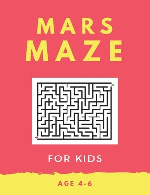 Mars Maze For Kids Age 4-6: 40 Brain-bending Challenges, An Amazing Maze Activity Book for Kids, Best Maze Activity Book for Kids, Great for Devel by Books, My Sweet