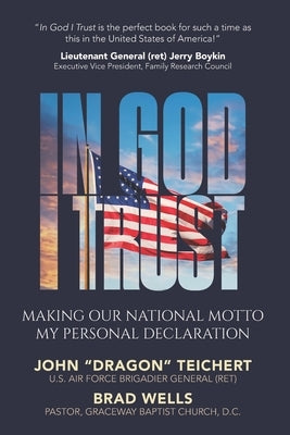 In God I Trust: Making Our National Motto My Personal Declaration by Wells, Brad