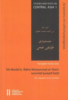 Ish Murad B. Adina Muhammad Al-'Alavi: Jamshidi Tavayifi Fathi (the Subjugation of the Jamshidis) by Toshov, Nuryoghdi