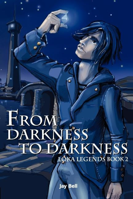 From Darkness to Darkness: Loka Legends by Bell, Andreas