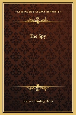 The Spy by Davis, Richard Harding