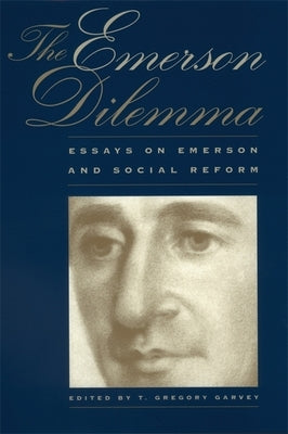 The Emerson Dilemma: Essays on Emerson and Social Reform by Gilbert, Armida