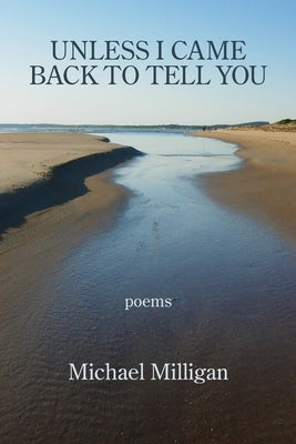 Unless I Came Back to Tell You by Milligan, Michael