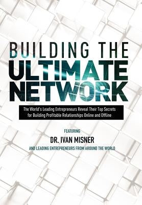 Building the Ultimate Network by Misner, Ivan