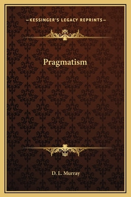 Pragmatism by Murray, D. L.