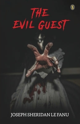 The Evil Guest by Le Fanu, J. Sheridan
