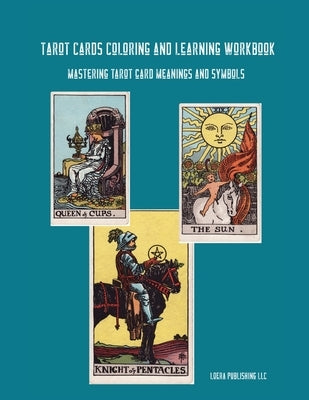 Tarot Cards Coloring and Learning Workbook by Loera Publishing LLC