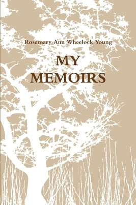 My Memoirs by Young, Rosemary Ann Wheelock