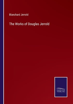 The Works of Douglas Jerrold by Jerrold, Blanchard