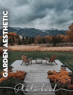 Garden Aesthetic Photo Book: Stunning Imagery Capturing Serene Outdoor Spaces for Inspiration and Relaxation by Raymond, Erik