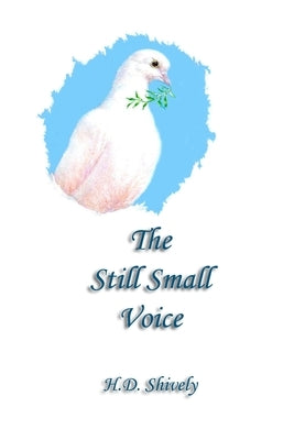The Still Small Voice by Shively, J. L.