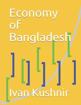 Economy of Bangladesh by Kushnir, Ivan