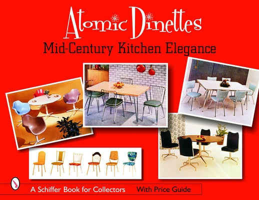 Atomic Dinettes: Mid-Century Kitchen Elegance by Baker Editor, Donna