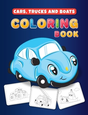 Cars, Trucks and Boats Coloring Book: Jumbo coloring book for toddlers filled with cars, trucks and things that go 50 coloring pages, easy dot to dots by Publishing, Captivate