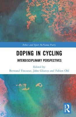 Doping in Cycling: Interdisciplinary Perspectives by Fincoeur, Bertrand