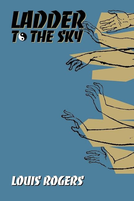 Ladder to the Sky by Rogers, Louis