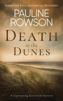 DEATH IN THE DUNES a captivating historical mystery by Rowson, Pauline