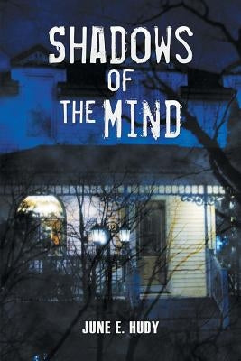 Shadows of the Mind by Hudy, June E.
