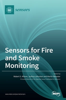 Sensors for Fire and Smoke Monitoring by Allison, Robert S.