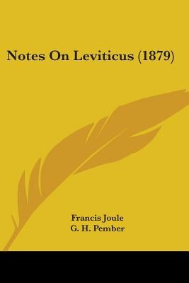 Notes On Leviticus (1879) by Joule, Francis