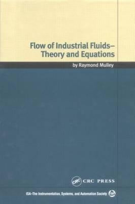Flow of Industrial Fluids: Theory and Equations by Mulley, Raymond